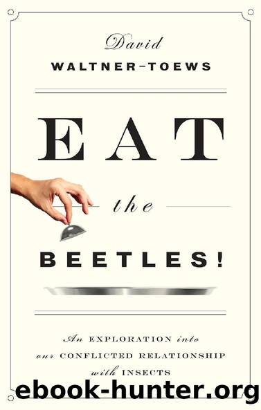 Eat the Beetles! by David Waltner-Toews