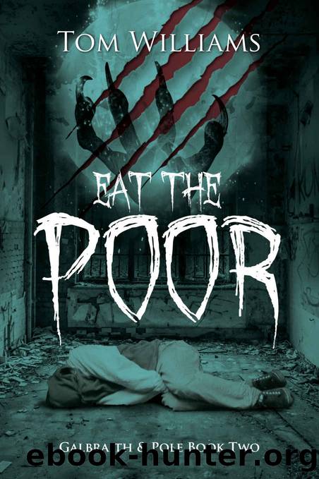 Eat the Poor (Galbraith & Pole Book 2) by Tom Williams
