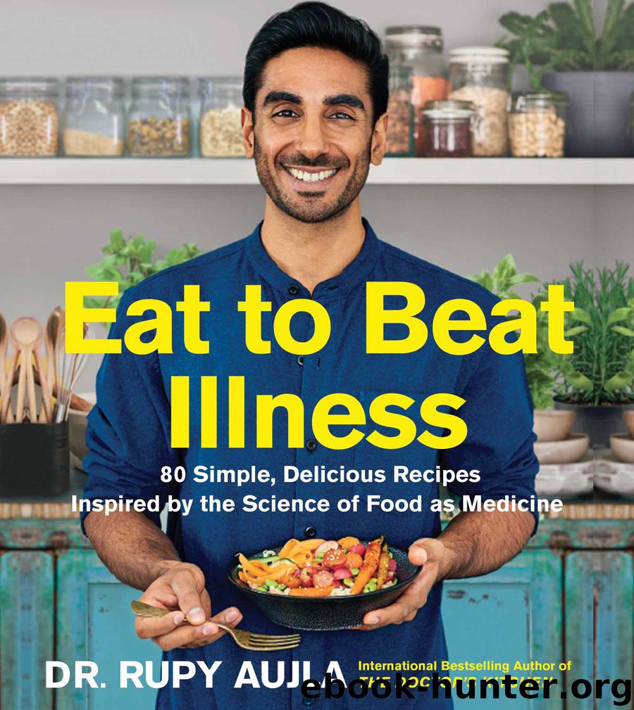 Eat to Beat Illness by Dr. Rupy Aujla