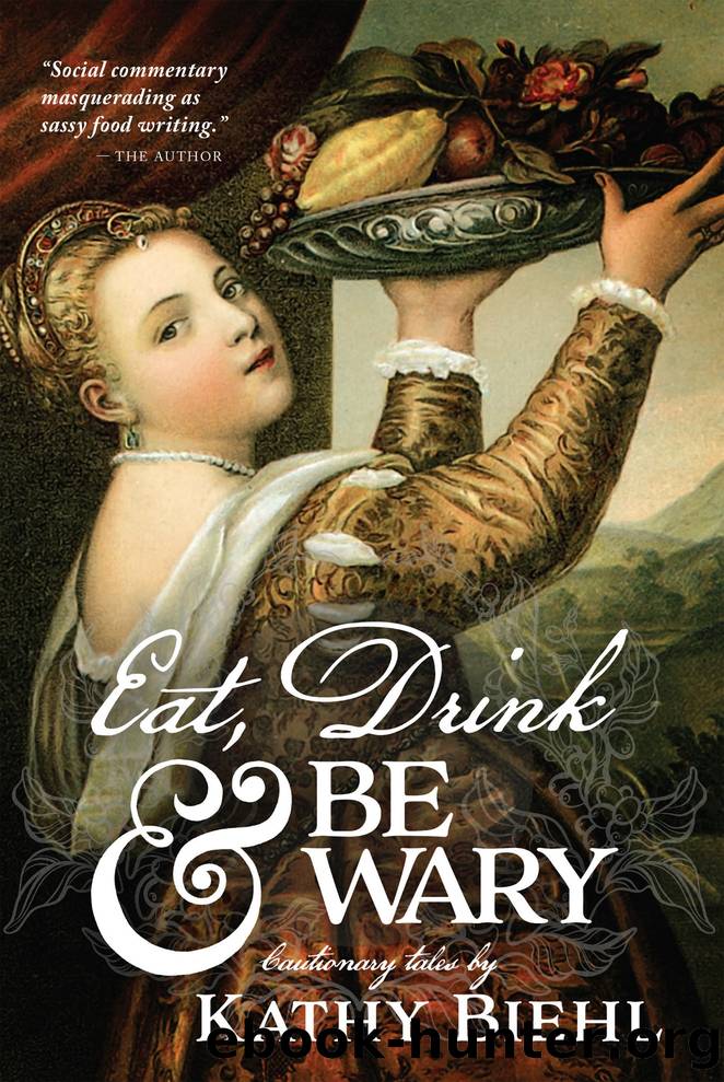 Eat, Drink & Be Wary by Kathy Biehl