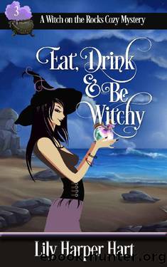 Eat, Drink & Be Witchy (A Witch on the Rocks Cozy Mystery Book 3) by Lily Harper Hart
