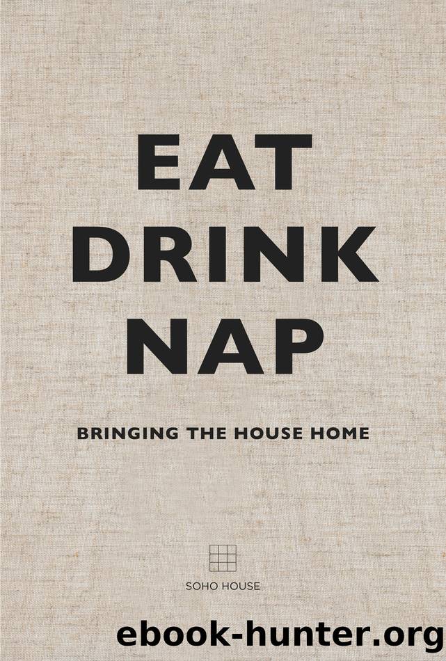 Eat, Drink, Nap by Soho House
