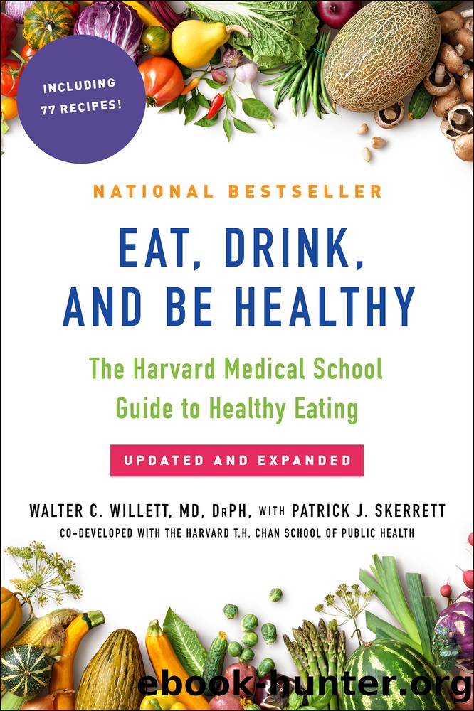 Eat, Drink, and Be Healthy by Walter Willett & P.J. Skerrett
