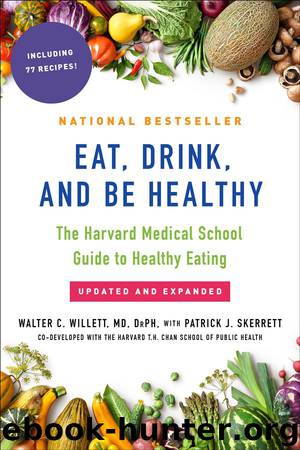 Eat, Drink, and Be Healthy by Walter Willett M.D. & P.J. Skerrett