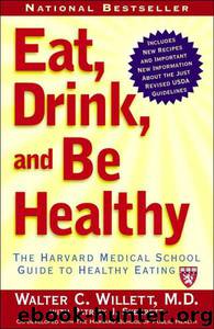 Eat, Drink, and Be Healthy by Willett Walter C. & Skerrett Patrick J