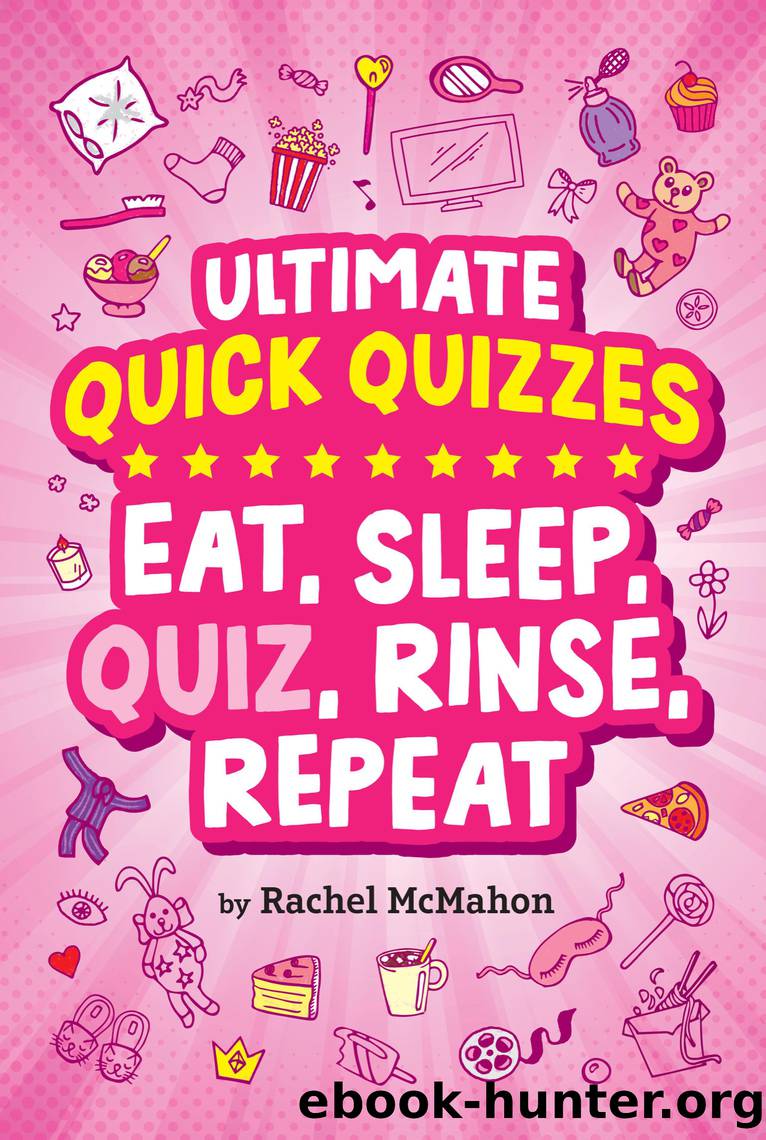 Eat, Sleep, Quiz, Rinse, Repeat by Rachel McMahon
