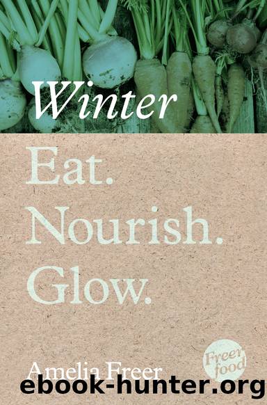 Eat. Nourish. Glow â Winter by Amelia Freer