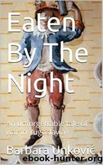 Eaten by the Night by Barbara Unkovic