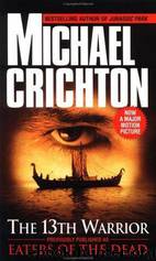 Eaters of the dead: the manuscript of Ibn Fadlan, relating his experiences with the Northmen in A.D. 922 by Michael Crichton