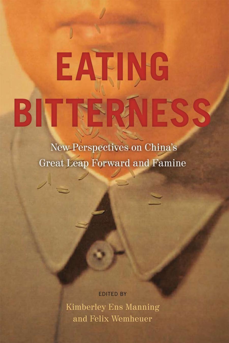 Eating Bitterness: New Perspectives on China's Great Leap Forward and Famine (repost) by Unknow