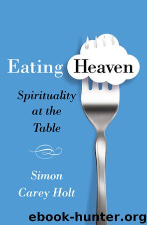 Eating Heaven by Simon Carey Holt