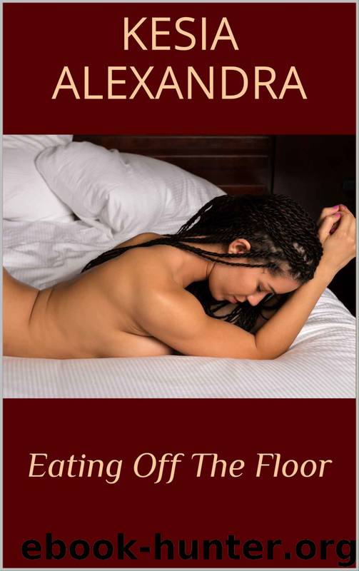 Eating Off the Floor by Kesia Alexandra