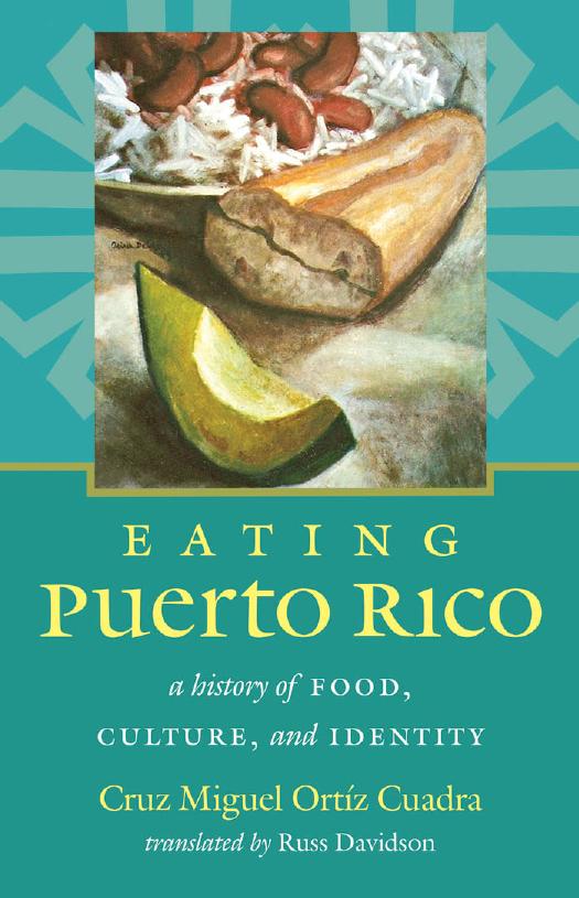 Eating Puerto Rico: A History of Food, Culture, and Identity by Cruz Miguel Ortiz Cuadra