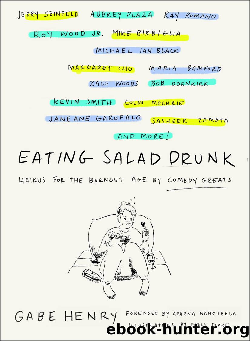 Eating Salad Drunk: Haikus for the Burnout Age by Comedy Greats by Gabe Henry