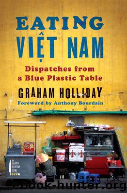 Eating Viet Nam: Dispatches from a Blue Plastic Table by Graham Holliday