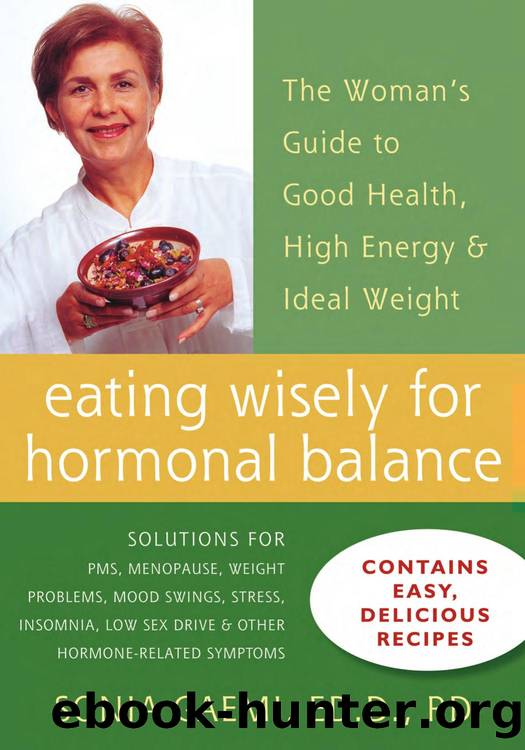 Eating Wisely for Hormonal Balance : The Woman's Guide to Good Health, High Energy, and Ideal Weight by Sonia Gaemi; Sadja Greenwood