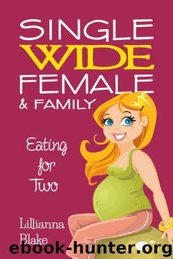 Eating for Two (Single Wide Female & Family #1) by Lillianna Blake & P. Seymour