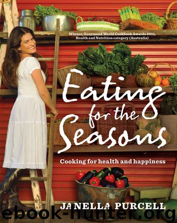 Eating for the Seasons by Janella Purcell