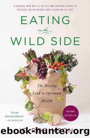 Eating on the Wild Side: The Missing Link to Optimum Health by Jo Robinson