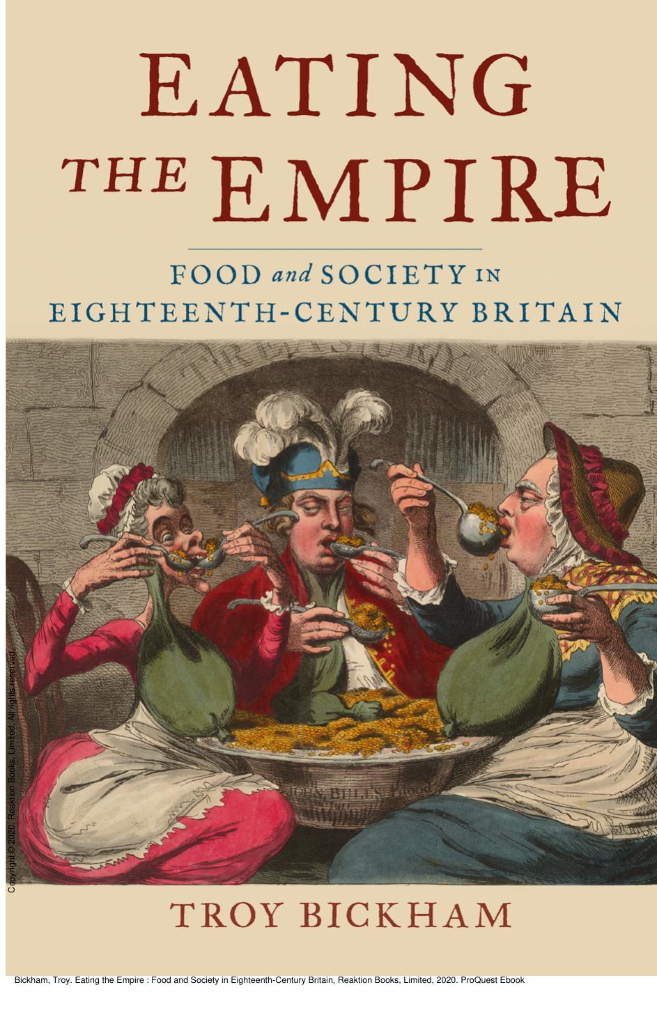 Eating the Empire : Food and Society in Eighteenth-Century Britain by Troy Bickham