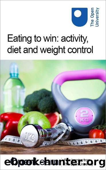 Eating to win: activity, diet and weight control by The Open University