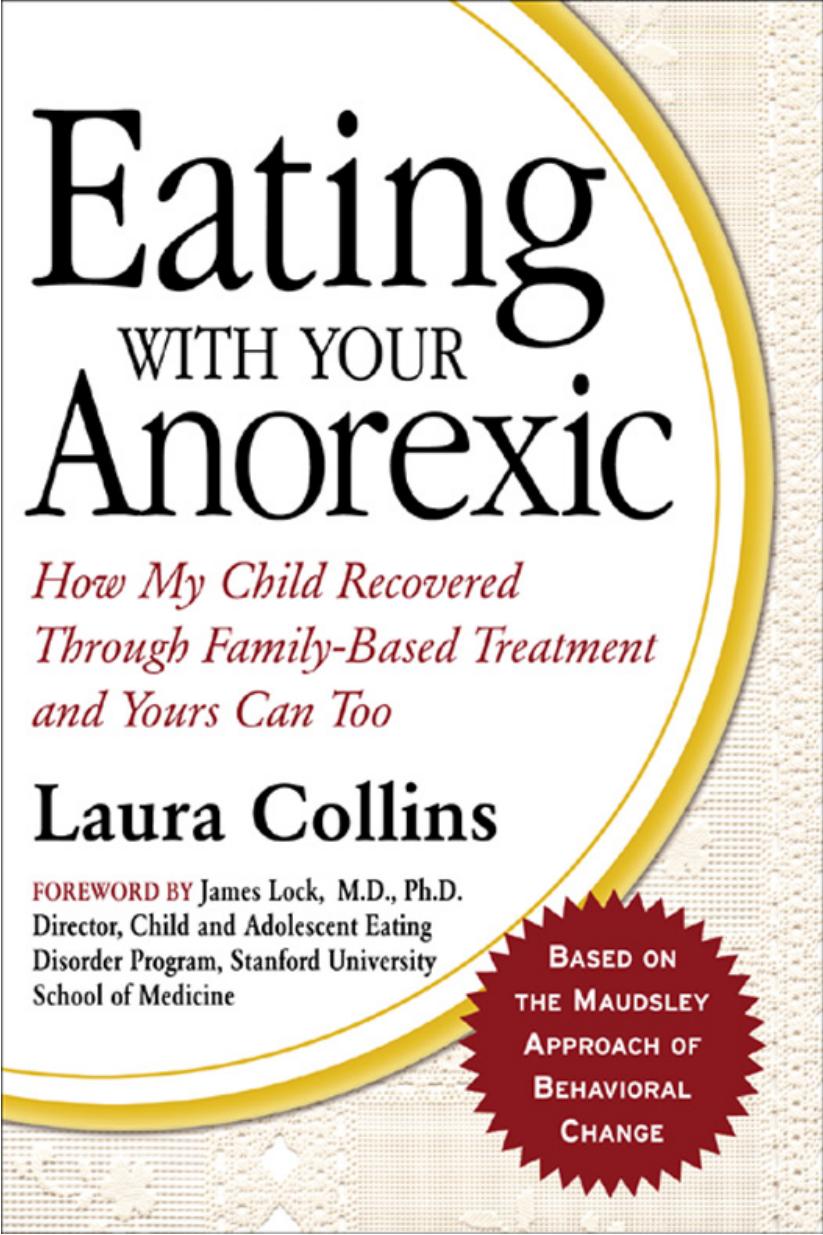 Eating with Your Anorexic: How My Child Recovered Through Family-Based Treatment and Yours Can Too (repost) by Unknow