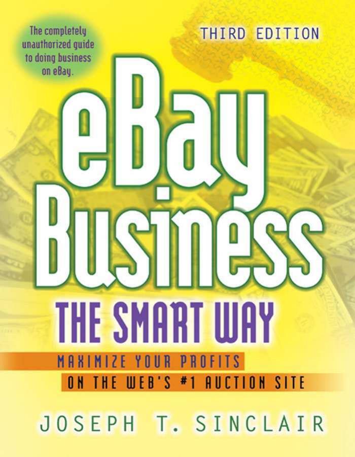 Ebay Business the Smart Way: Maximize Your Profits on the Web's #1 Auction Site 3rd edition by Joseph T. Sinclair