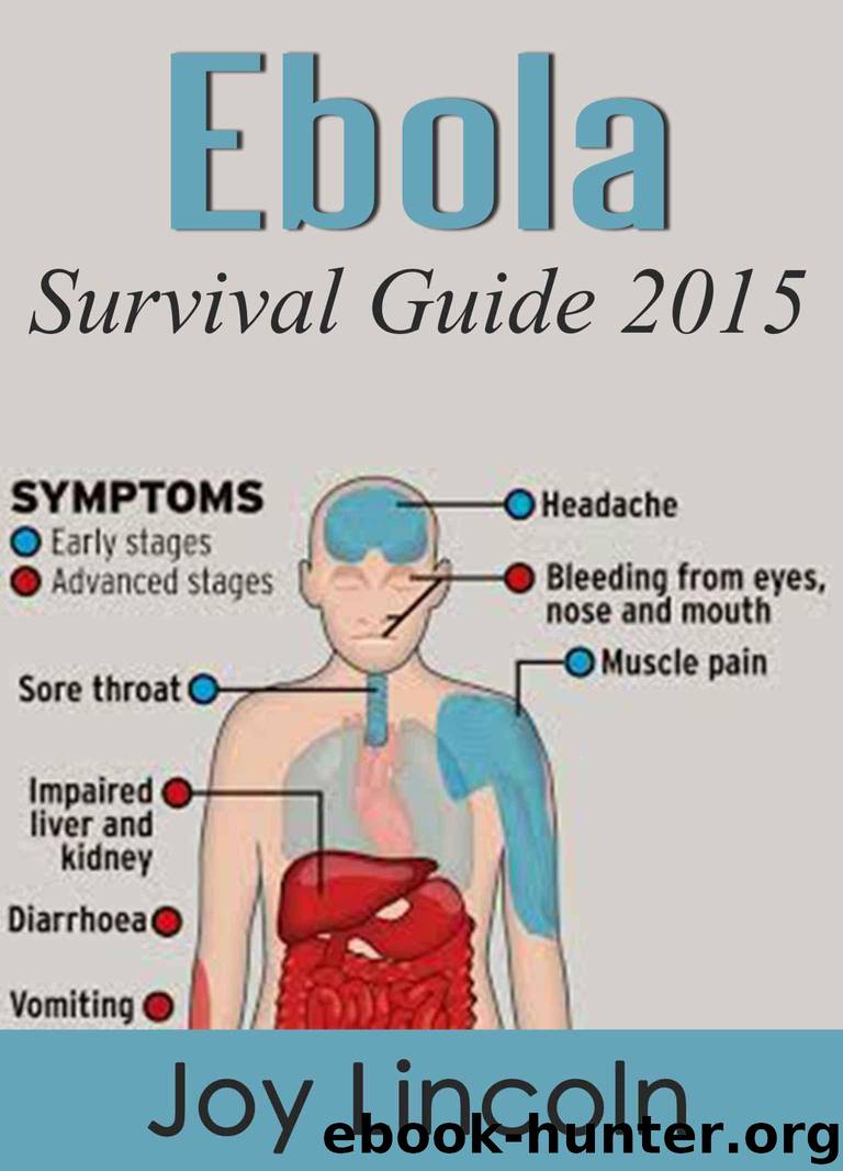 Ebola Survival Guide 2015: The 21 Things you Must Know to Survive the Coming Ebola Outbreak by Lincoln Joy