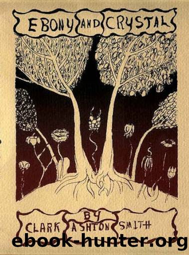 Ebony and Crystal by Clark Ashton Smith