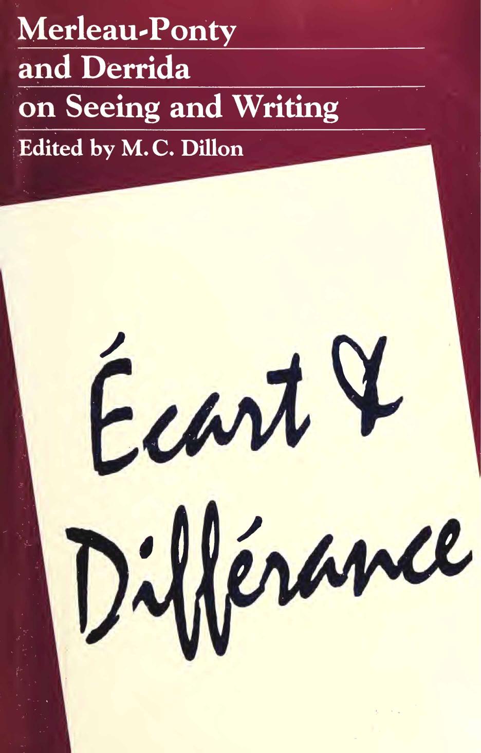Ecart & Differance: Merleau-Ponty and Derrida on Seeing and Writing by M. C. Dillon
