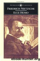 Ecce Homo (the Autobiography of Friedrich Nietzsche) by Friedrich Nietzsche; Anthony M. Ludovici