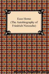 Ecce Homo by Friedrich Wilhelm Nietzsche; Anthony M. Ludovici