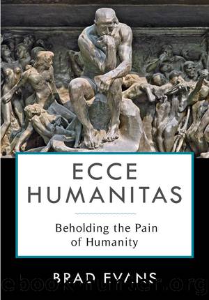 Ecce Humanitas: Beholding the Pain of Humanity by Brad Evans