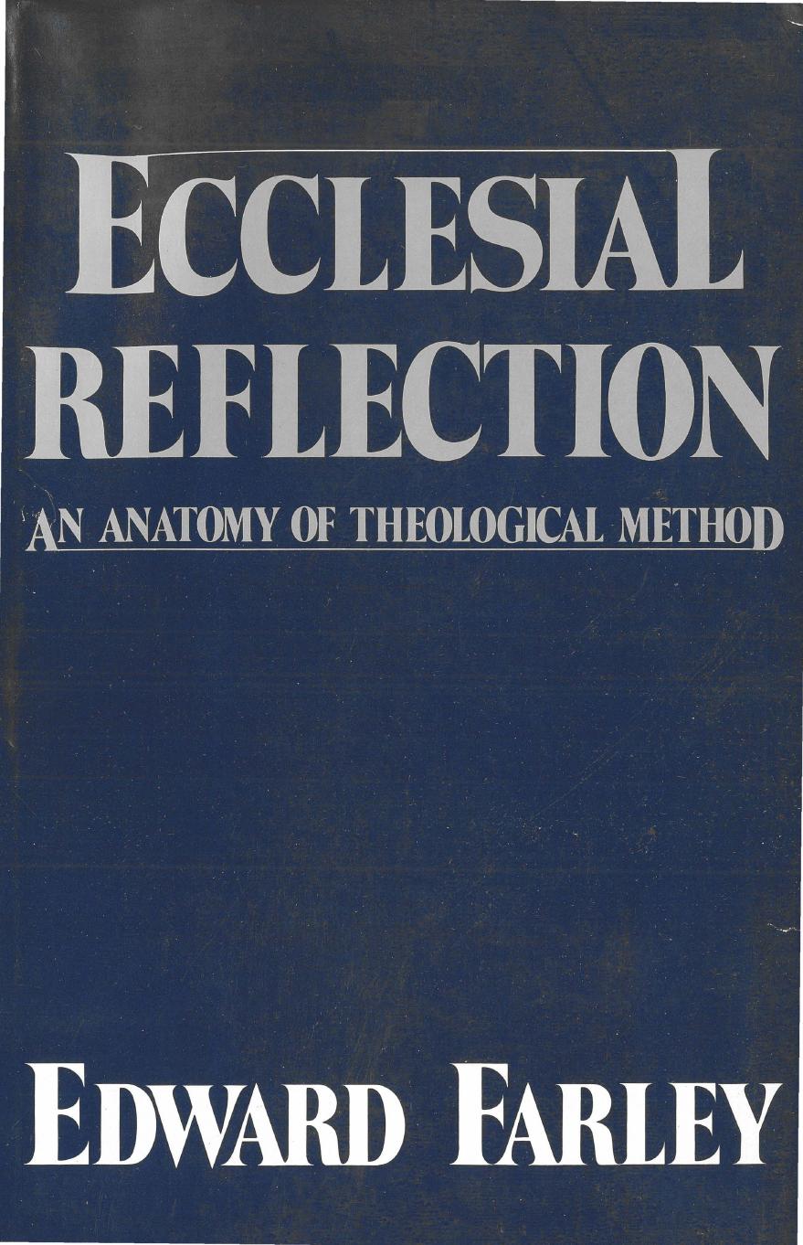 Ecclesial reflection. An Anatomy of Theological Method by Farley Edward