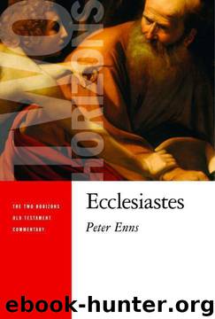 Ecclesiastes (Two Horizons Old Testament Commentary) by Peter Enns