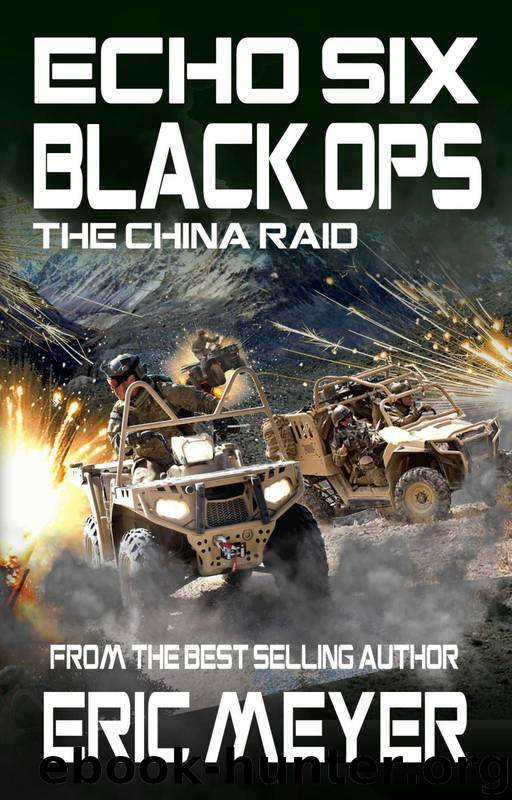 Echo Six: Black Ops - The China Raid by Eric Meyer