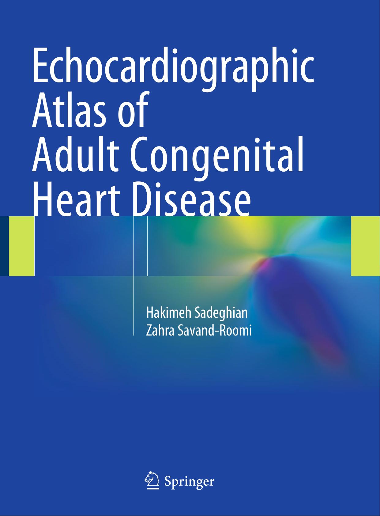 Echocardiographic Atlas of Adult Congenital Heart Disease by Hakimeh Sadeghian Zahra Savand-Roomi (auth.)