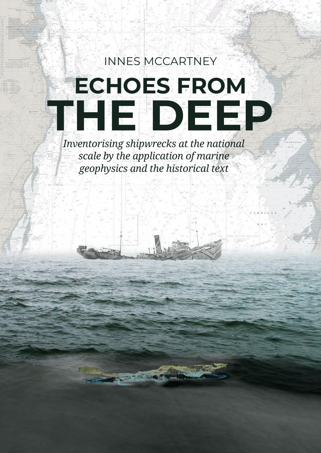 Echoes From the Deep. Inventorising Shipwrecks at the National Scale by the Application of Marine Geophysics and the Historical Text by Innes McCartney;