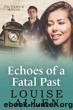 Echoes Of A Fatal Past: The Clock House Mysteries 6 by Louise Allen