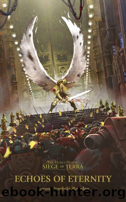 Echoes Of Eternity (The Horus Heresy: Siege of Terra Book 7) by Aaron Dembski-Bowden
