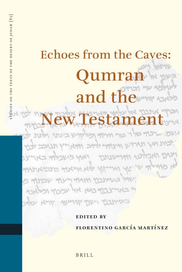 Echoes from the Caves: Qumran and the New Testament (Studies on the Texts of the Desert of Judah) by Florentino García Martínez