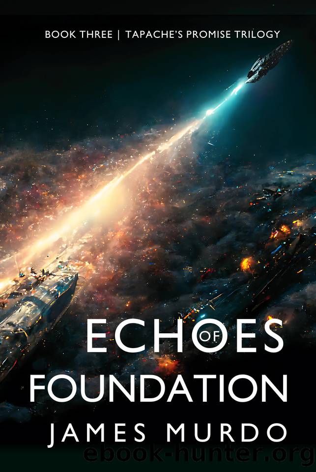 Echoes of Foundation (Tapache's Promise Trilogy Book 3) by James Murdo