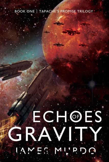 Echoes of Gravity (Tapache's Promise Trilogy Book 1) by James Murdo