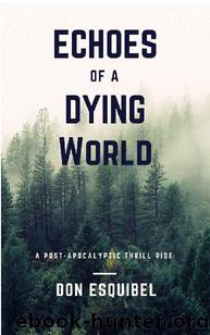 Echoes of a Dying World (Book 1) by Esquibel Don M
