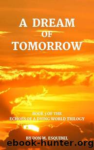 Echoes of a Dying World (Book 3): A Dream of Tomorrow by Esquibel Don M