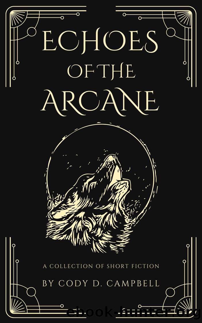 Echoes of the Arcane by Cody D. Campbell