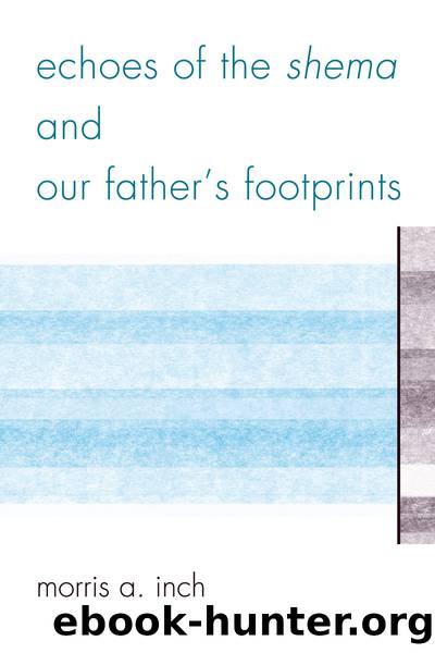Echoes of the Shema and Our Father's Footprints by Inch Morris A.;