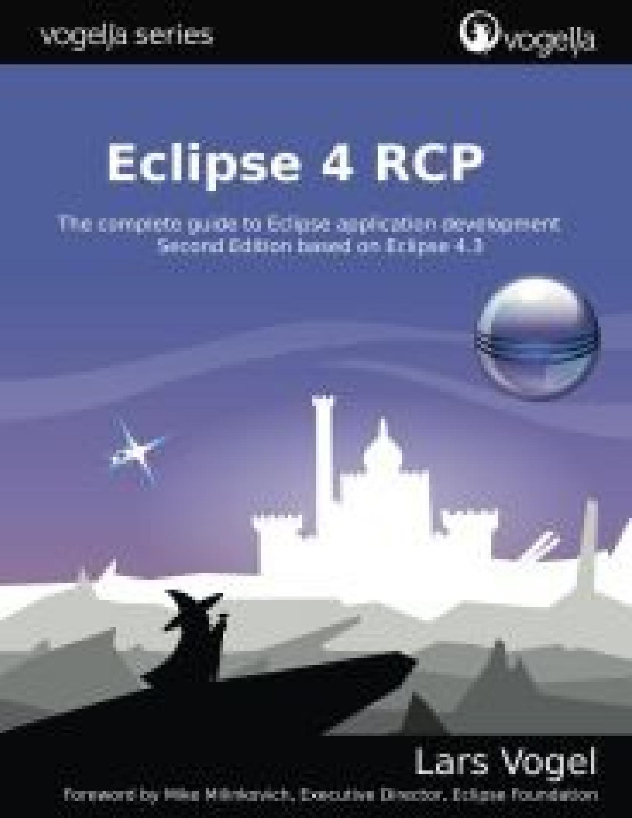 Eclipse 4 RCP: The complete guide to Eclipse application development (Converted) by Lars Vogel Mike Milinkovich