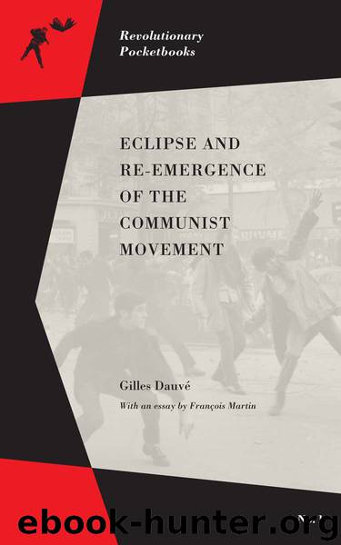 Eclipse and Re-emergence of the Communist Movement by Dauvé Gilles; Martin François