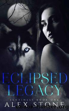 Eclipsed Legacy (Sentinels Book 1) by Alex Stone